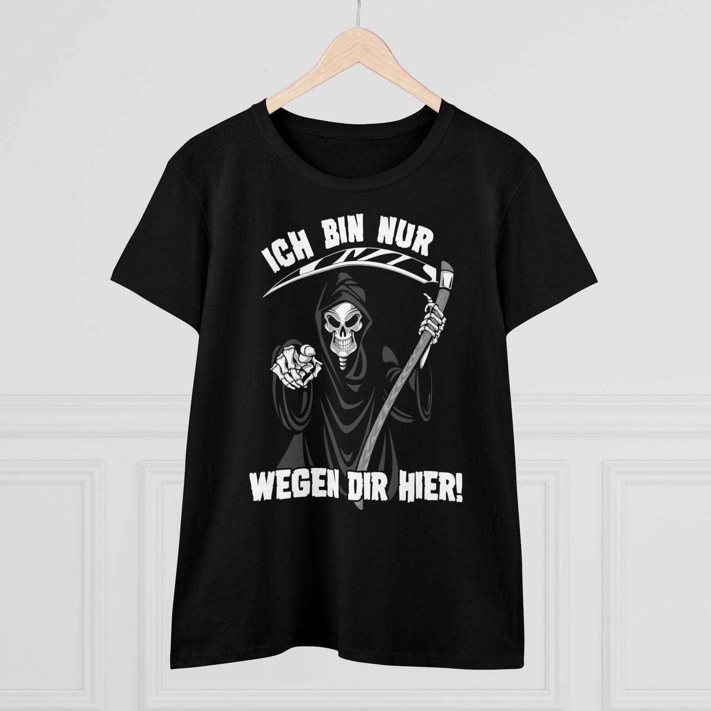 Damen T-Shirt Ich bin nur wegen Dir hier