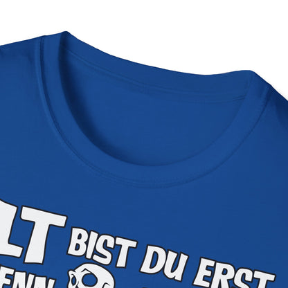 T-Shirt Alt bis Du erst