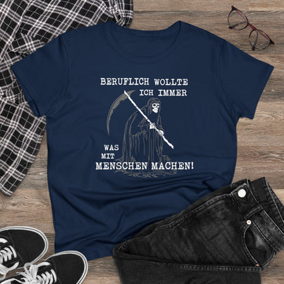 Damen T-Shirt Beruflich wollte ich immer was mit Menschen machen