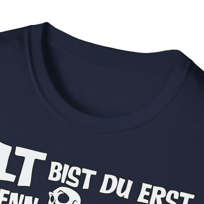 T-Shirt Alt bis Du erst