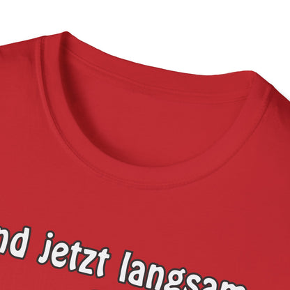 T-Shirt Und jetzt langsam den Löffel runter