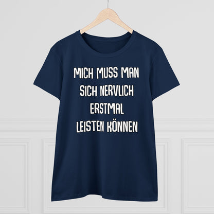 Damen T-Shirt Mich muss man sich nervlich erstmal leisten können