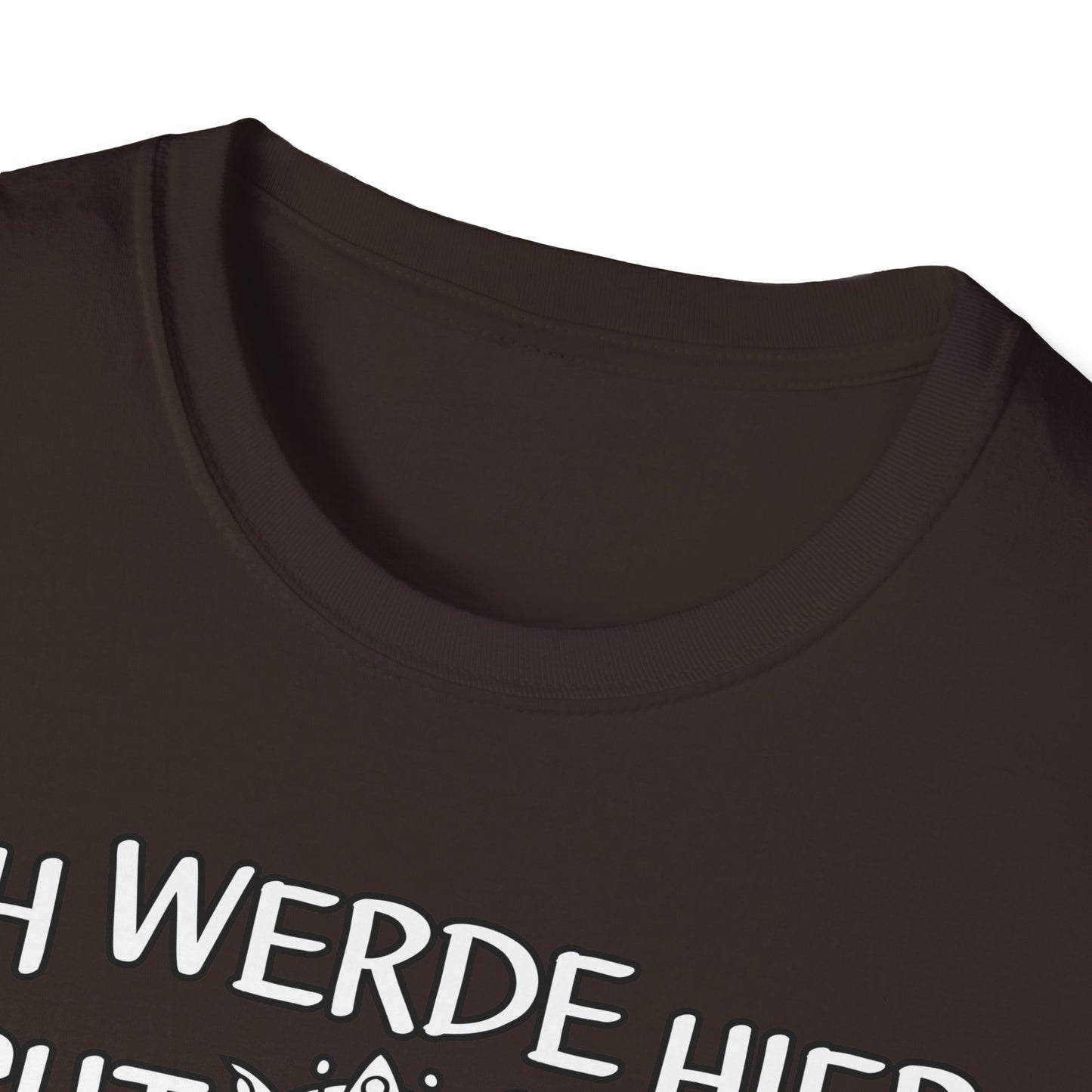 T-Shirt Ich werde hier nicht angemessen verehrt