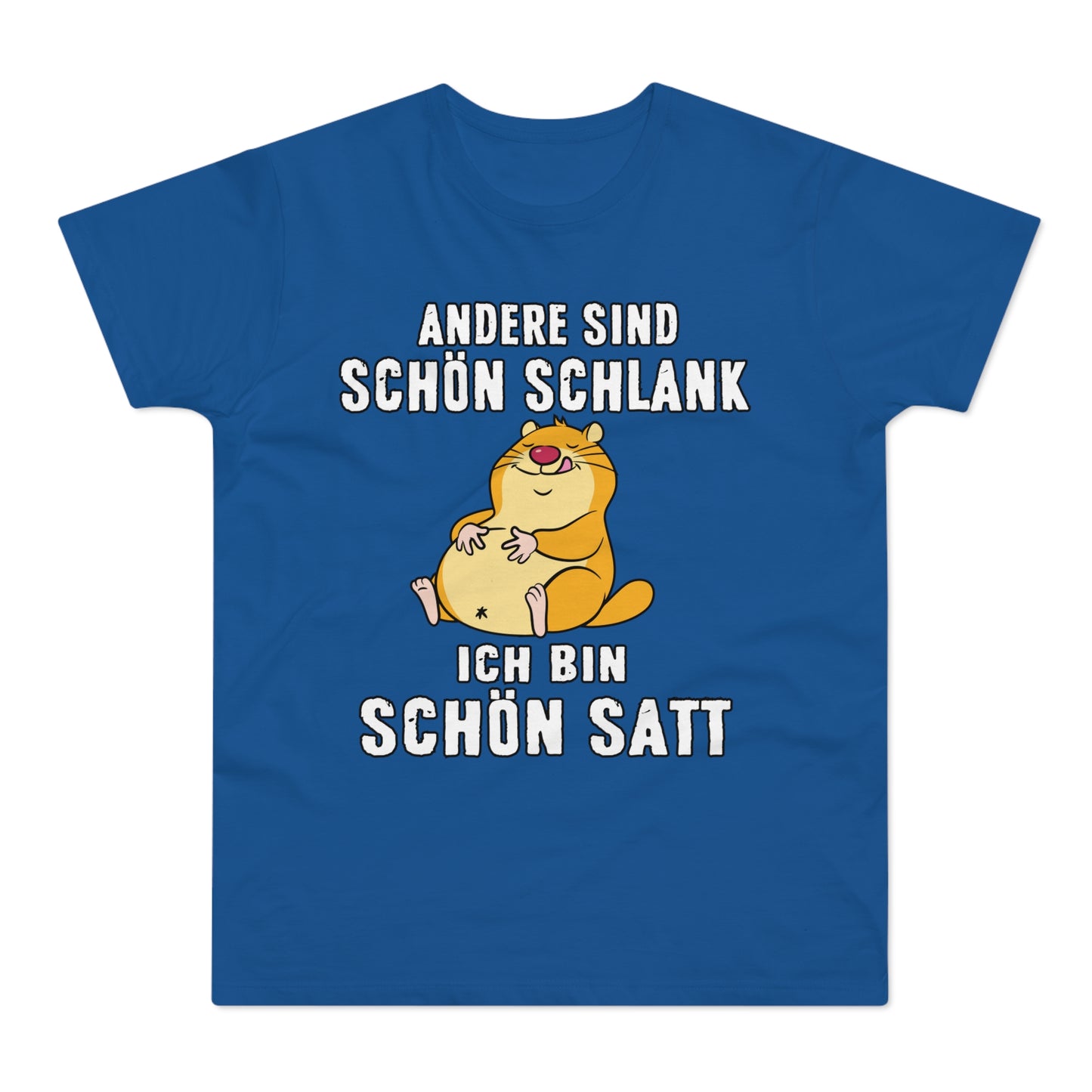 T-shirt Andere sind schön schlank - Ich bin schön satt (bis 5XL)
