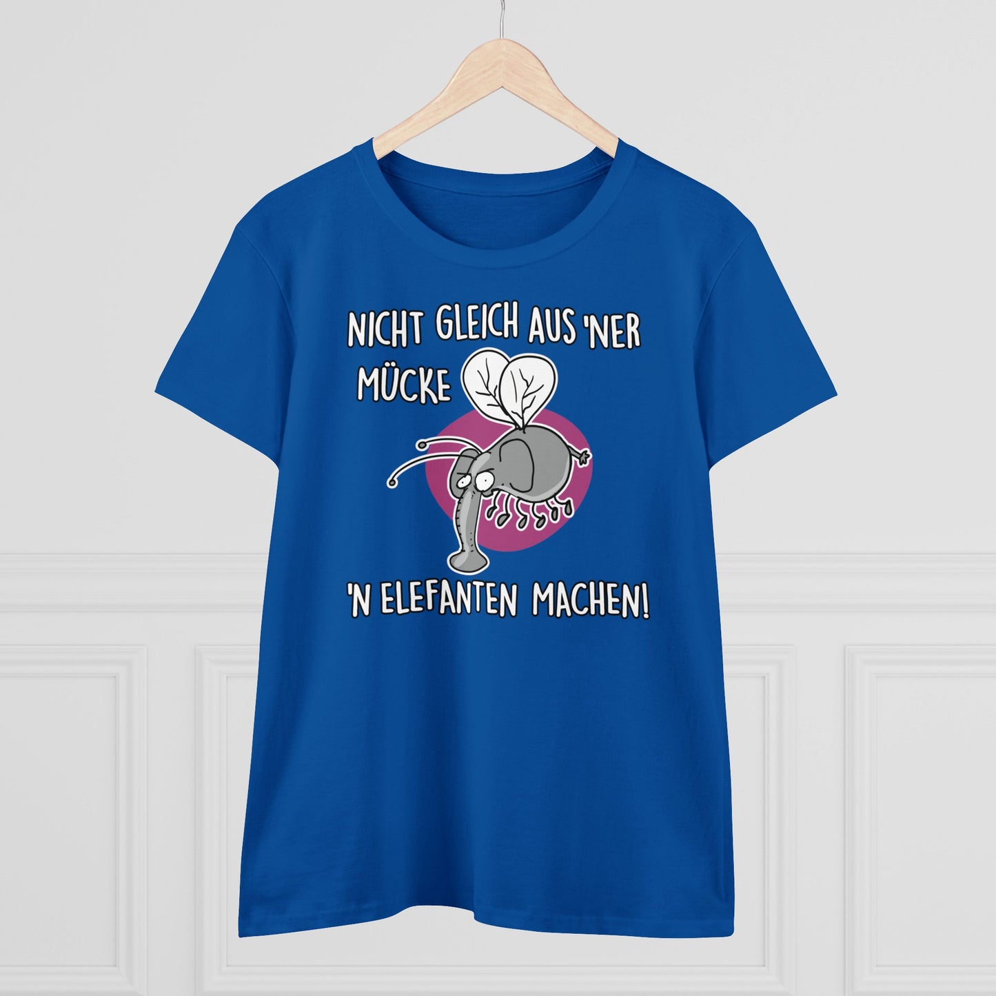 Damen T-Shirt Nicht gleich aus 'ner Mücke 'n Elefanten machen