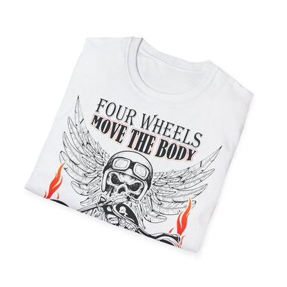 T-Shirt Four Wheels move the Body Two Wheels move the Soul