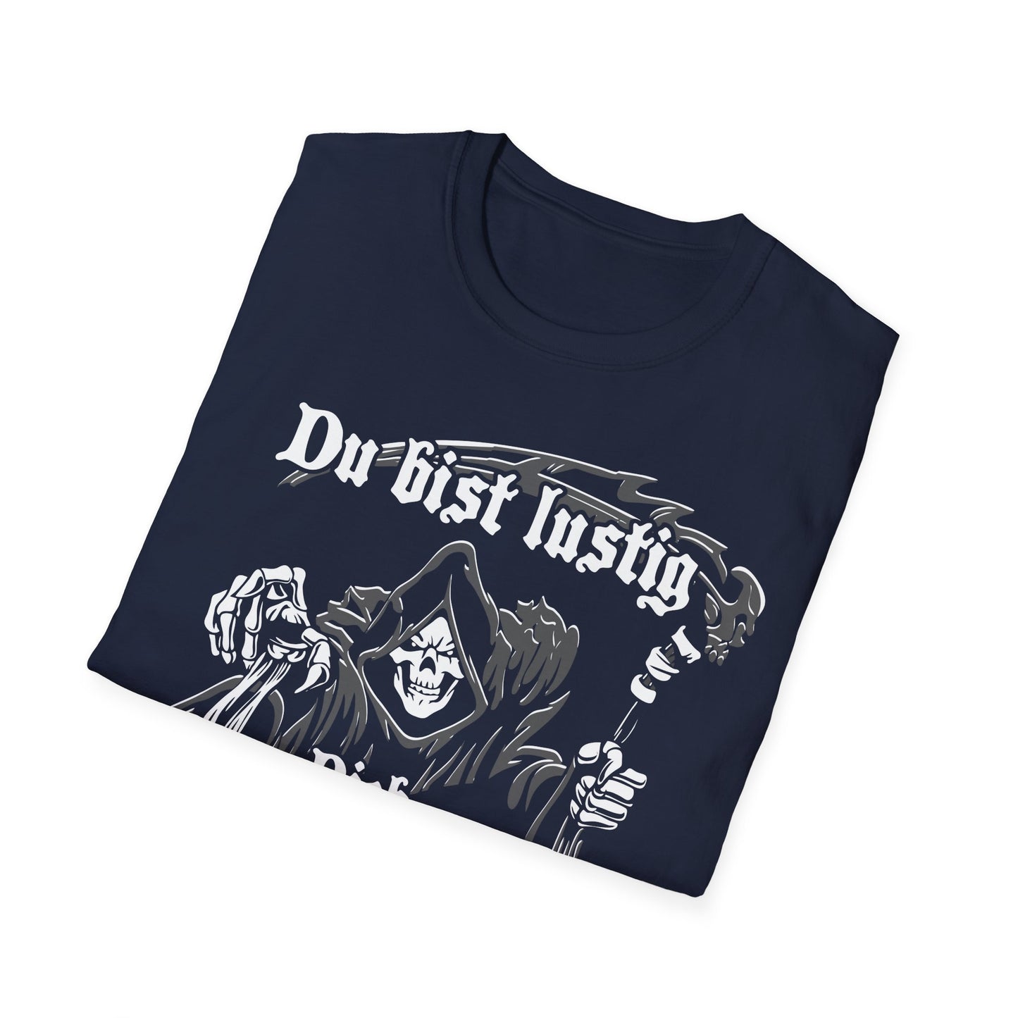 T-Shirt Du bist lustig Dich hole ich zuletzt