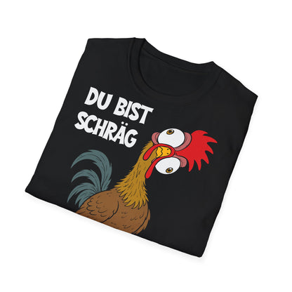 T-Shirt (bis 5XL) Du bist schräg, Dich mag ich