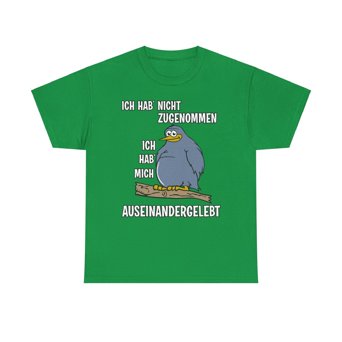 T-Shirt Ich hab' nicht zugenommen Ich hab mich auseinandergelebt (bis 5XL)