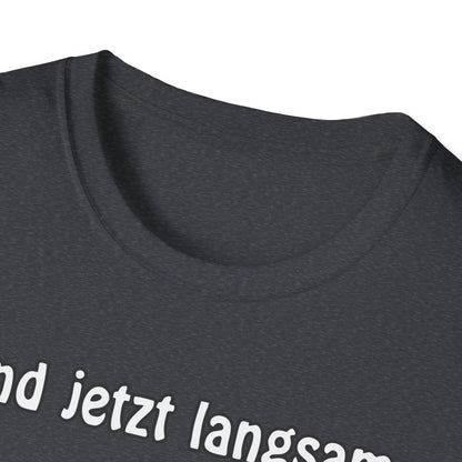 T-Shirt Und jetzt langsam den Löffel runter