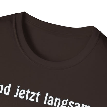 T-Shirt Und jetzt langsam den Löffel runter