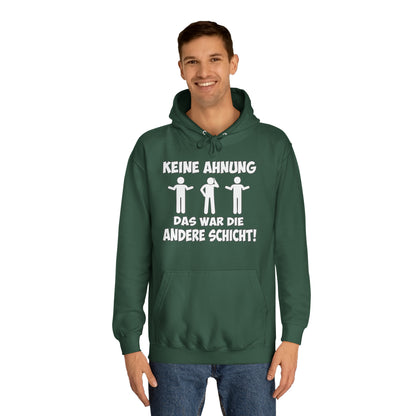 Unisex Hoodie Keine Ahnung das war die andere Schicht