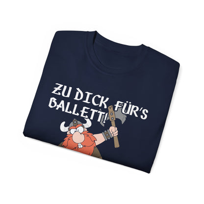 T-Shirt Zu dick für's Ballett (bis 5XL)