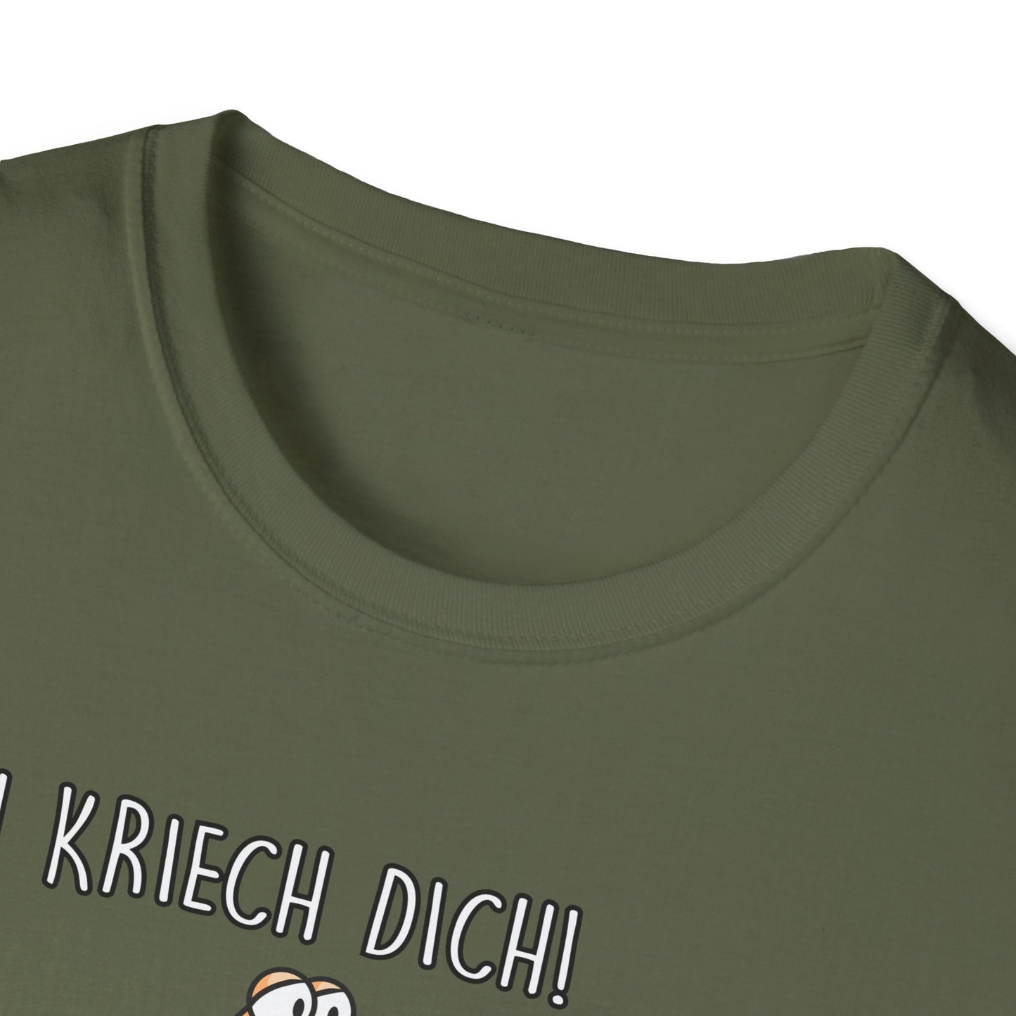 T-Shirt Ich kriech dich