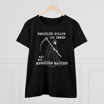 Damen T-Shirt Beruflich wollte ich immer was mit Menschen machen