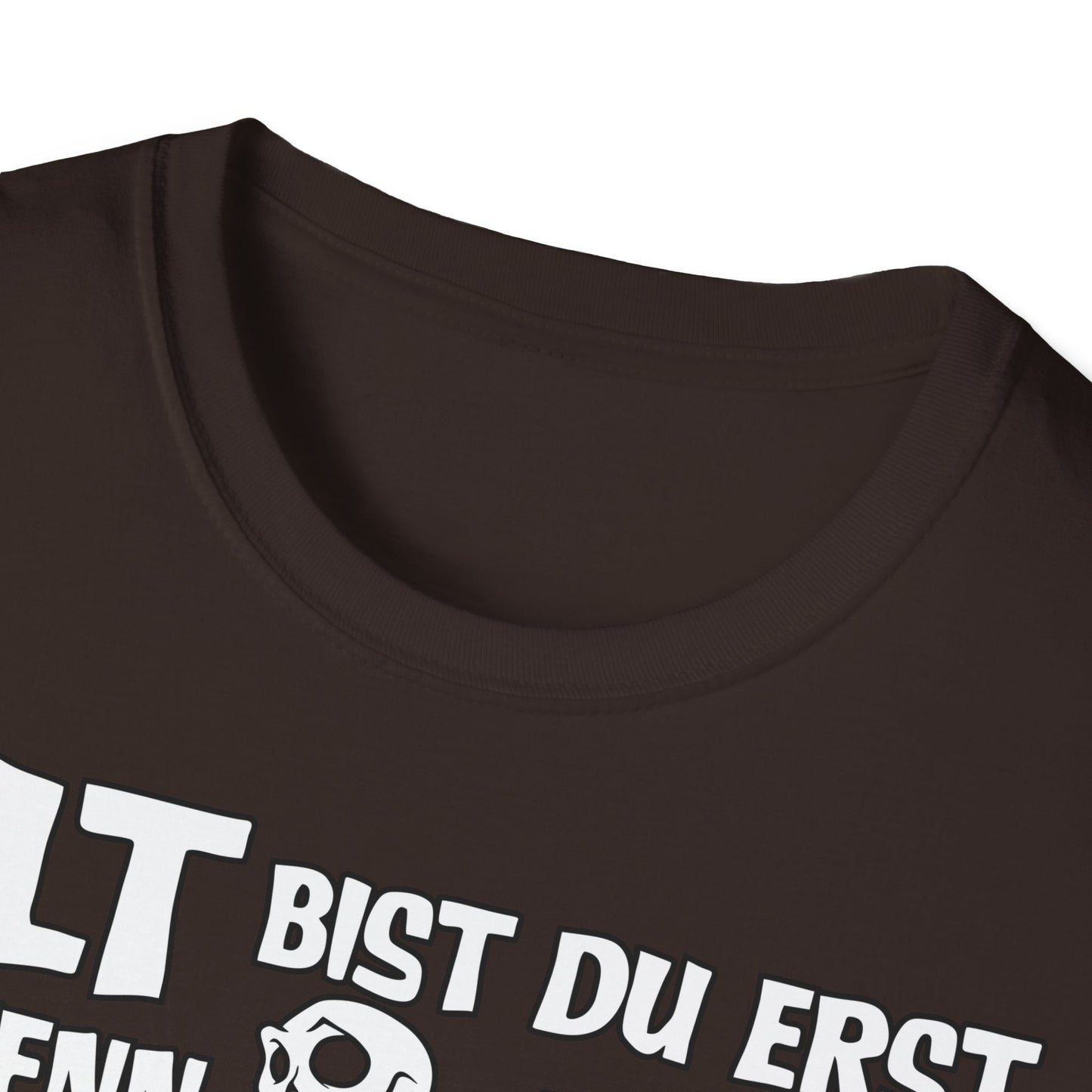 T-Shirt Alt bis Du erst