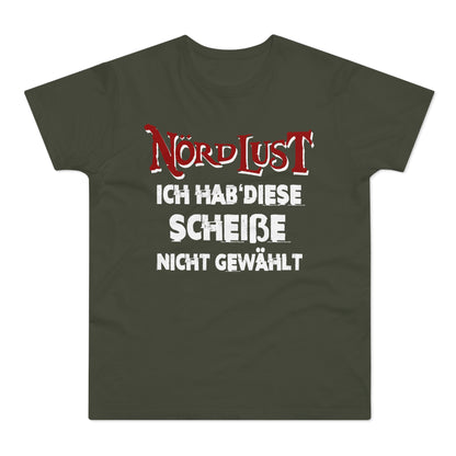T-Shirt (bis 5XL) NördLust  Ich hab' diese Scheiße nicht gewählt'
