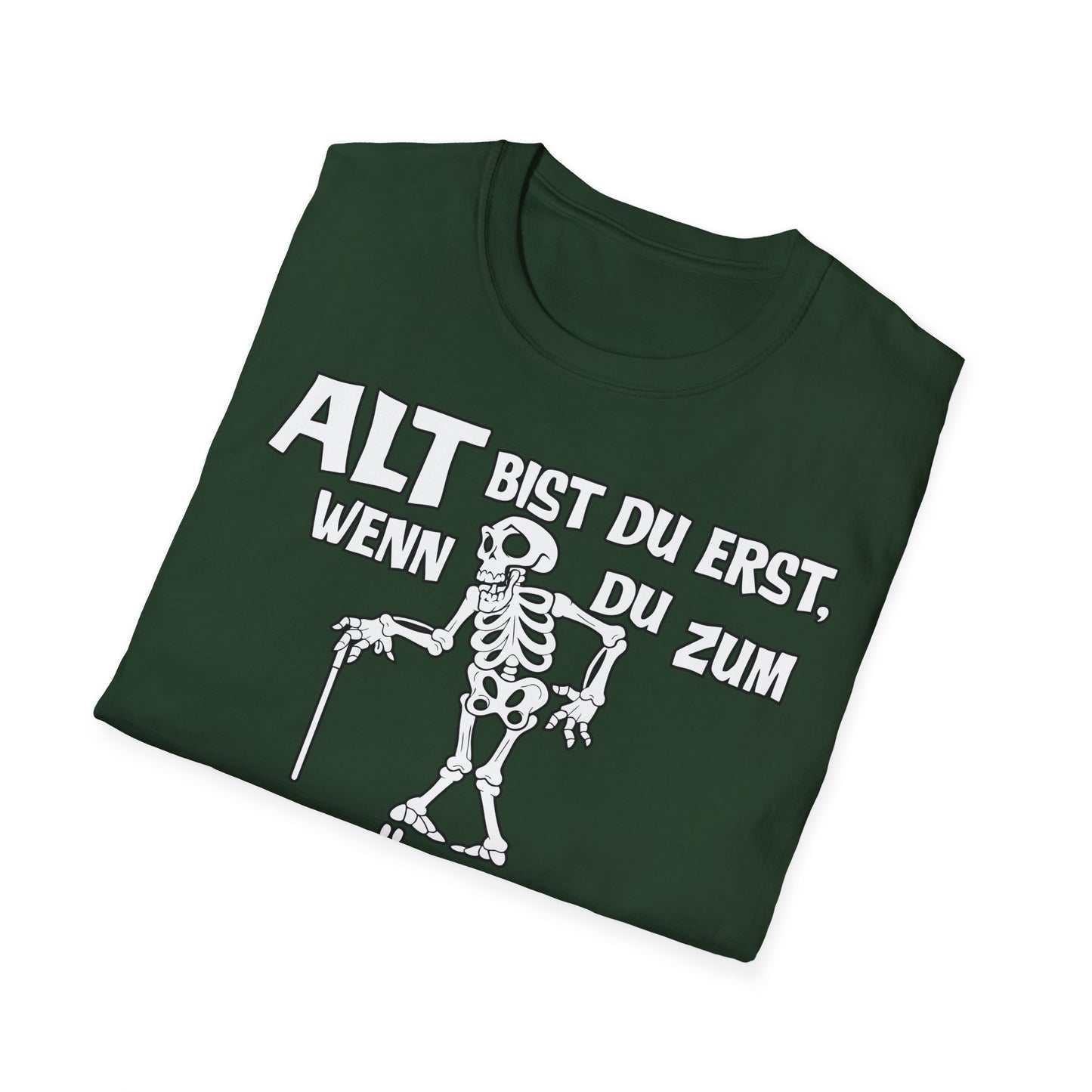 T-Shirt Alt bis Du erst
