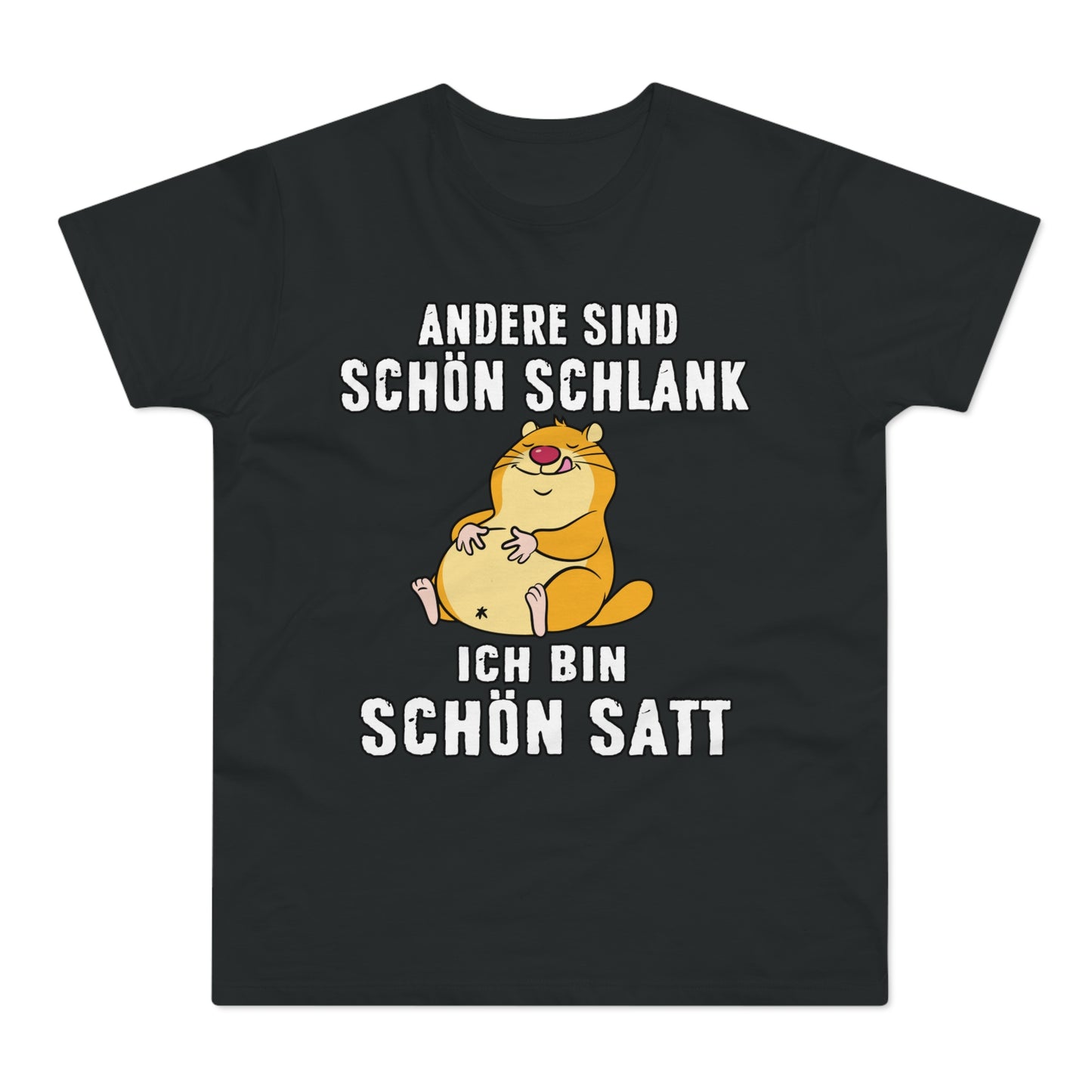 T-shirt Andere sind schön schlank - Ich bin schön satt (bis 5XL)