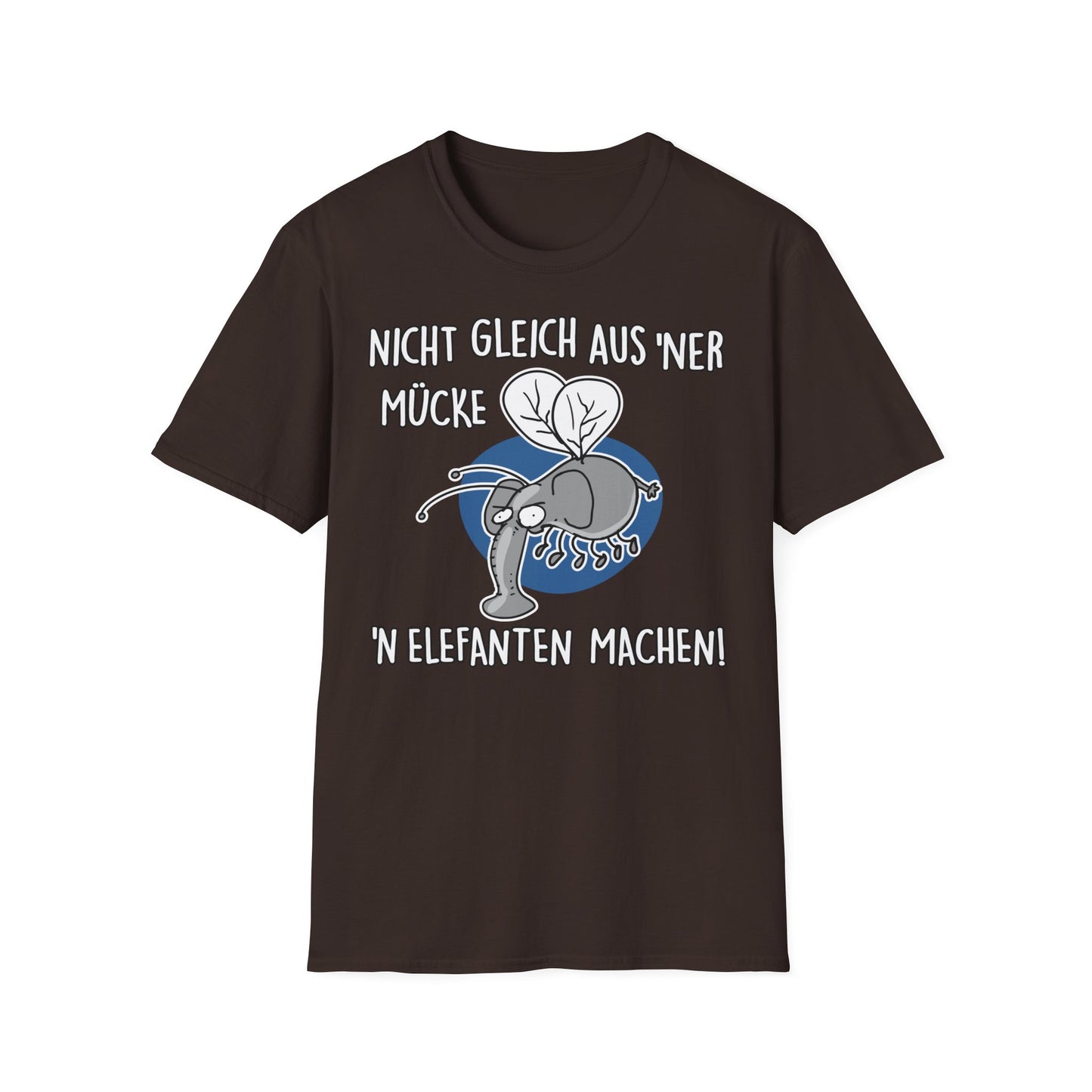 T-Shirt Nicht gleich aus 'ner Mücke 'n Elefanten machen