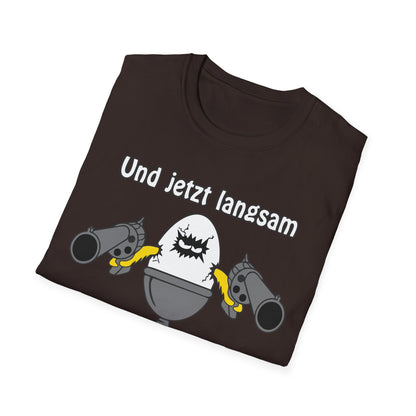 T-Shirt Und jetzt langsam den Löffel runter