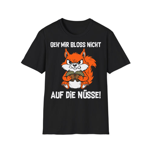 T-Shirt (bis 5XL) Geh' mir bloß nicht auf die Nüsse