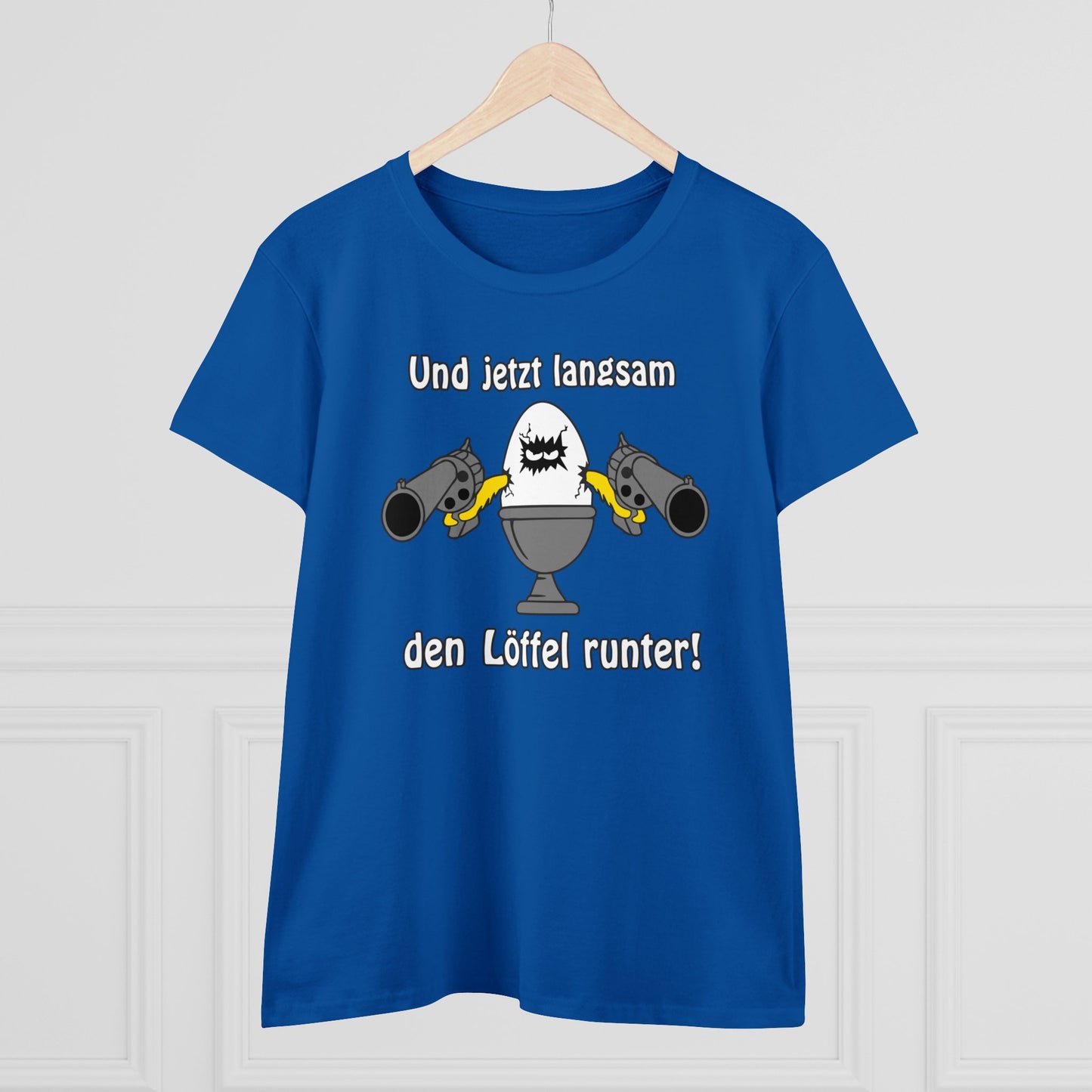 Damen T-Shirt Und jetzt langsam den Löffel runter