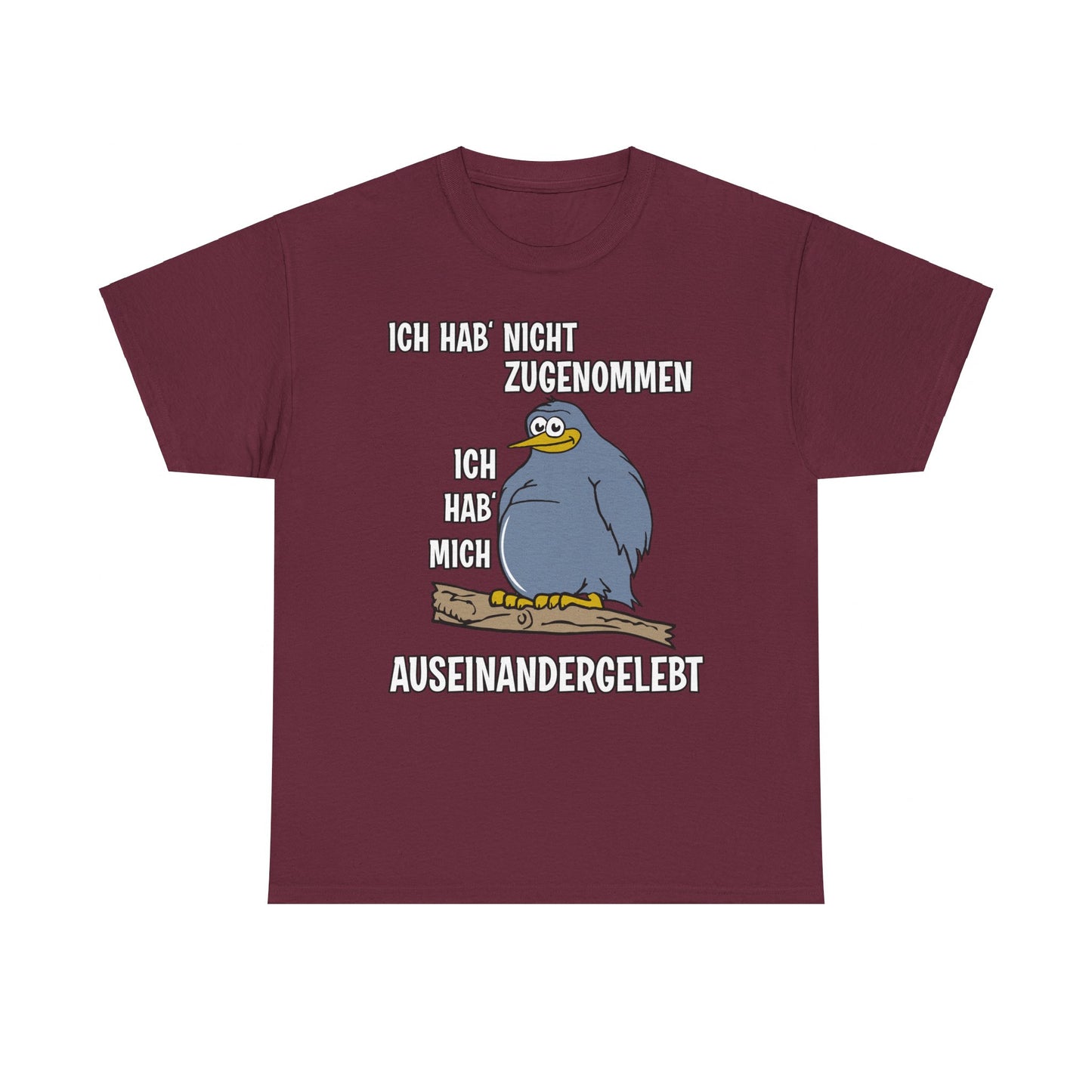 T-Shirt Ich hab' nicht zugenommen Ich hab mich auseinandergelebt (bis 5XL)