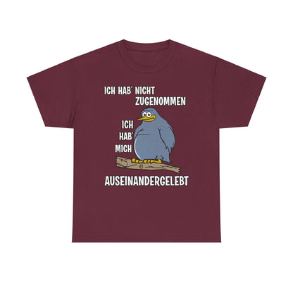 T-Shirt Ich hab' nicht zugenommen Ich hab mich auseinandergelebt (bis 5XL)