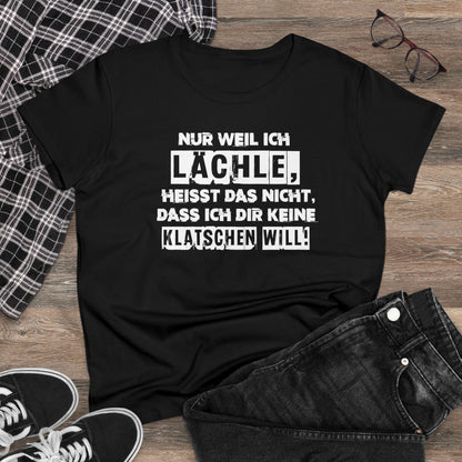 Damen T-Shirt Nur weil ich lächle