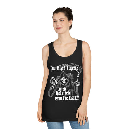 Tank Top Du bist lustig Dich hole ich zuletzt