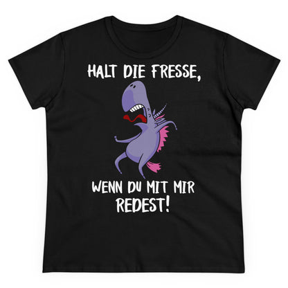 T-Shirt Halt die Fresse, wenn du mit mir Redest!
