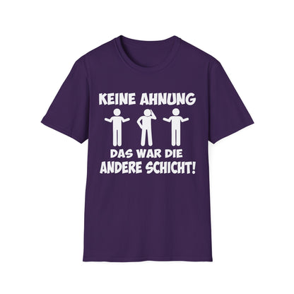 T-Shirt Keine Ahnung das war die andere Schicht