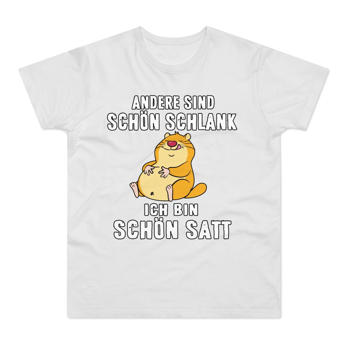 T-shirt Andere sind schön schlank - Ich bin schön satt (bis 5XL)