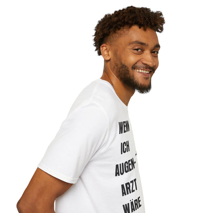 T-Shirt Wenn ich Augen Arzt wäre