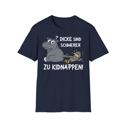 T-Shirt (bis 5XL) Dicke sind schwerer zu kidnappen