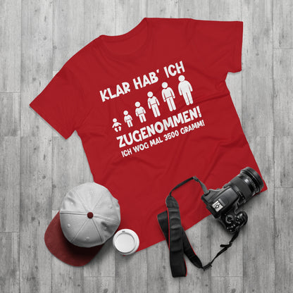 T-Shirt Klar hab' ich zugenommen (bis 5XL)