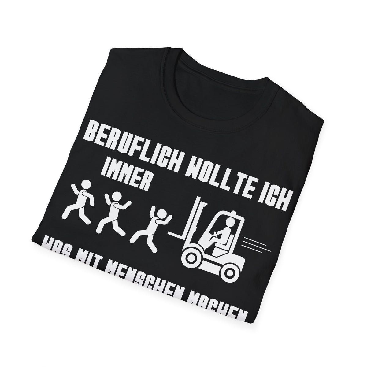 T-Shirt (bis 5XL) Beruflich wollte ich immer was mit Menschen machen
