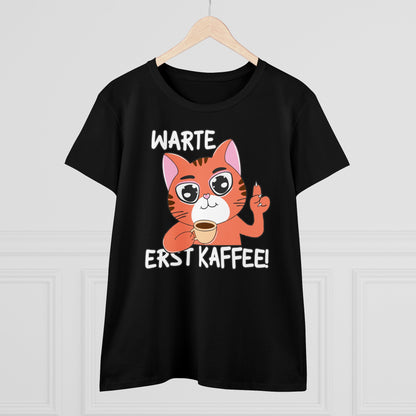 Damen T-Shirt Warte Erst Kaffee