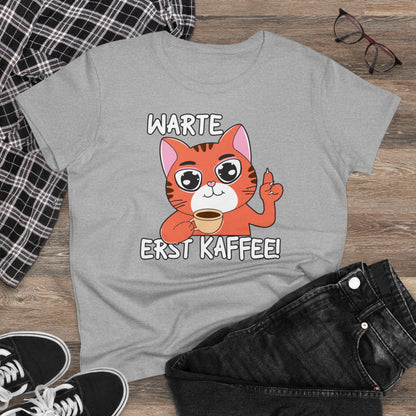 Damen T-Shirt Warte Erst Kaffee
