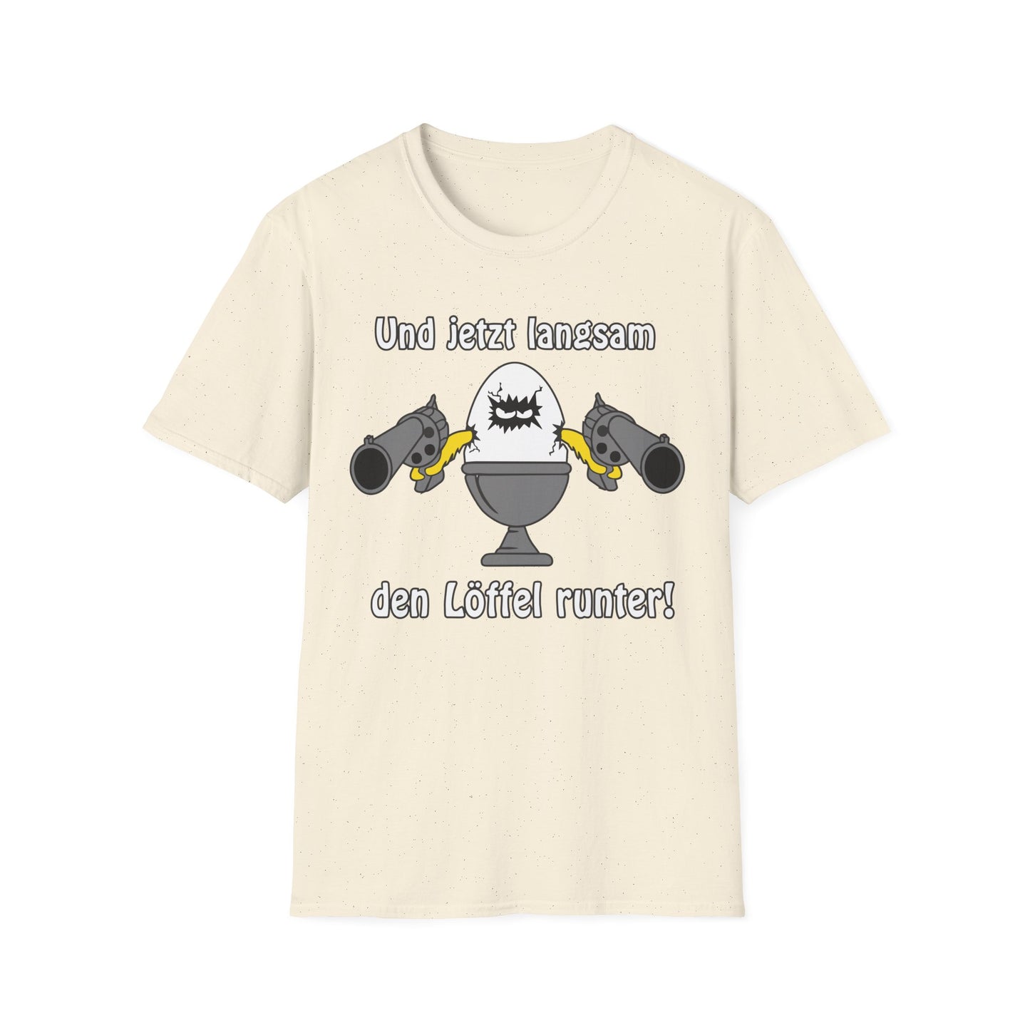 T-Shirt Und jetzt langsam den Löffel runter