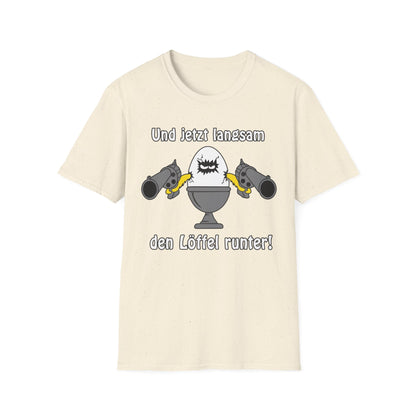 T-Shirt Und jetzt langsam den Löffel runter