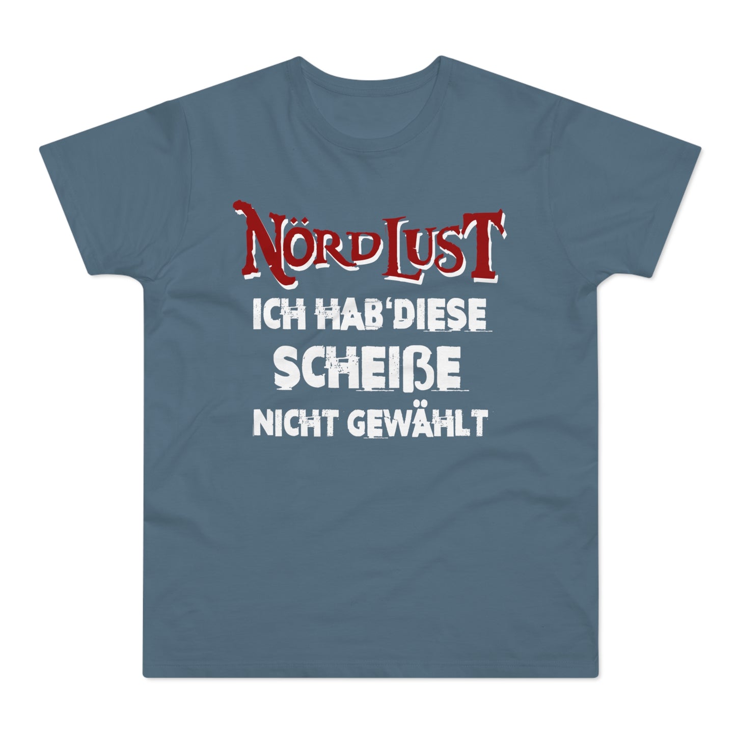 T-Shirt (bis 5XL) NördLust  Ich hab' diese Scheiße nicht gewählt'