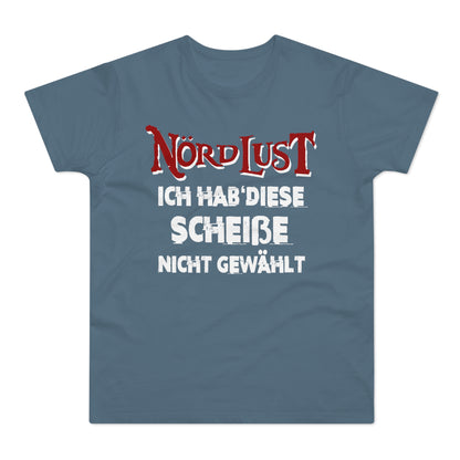 T-Shirt (bis 5XL) NördLust  Ich hab' diese Scheiße nicht gewählt'