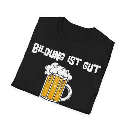 T-Shirt Bildung ist gut Bier ist Guter