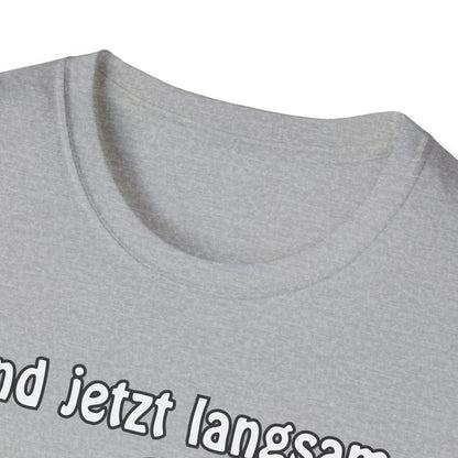 T-Shirt Und jetzt langsam den Löffel runter