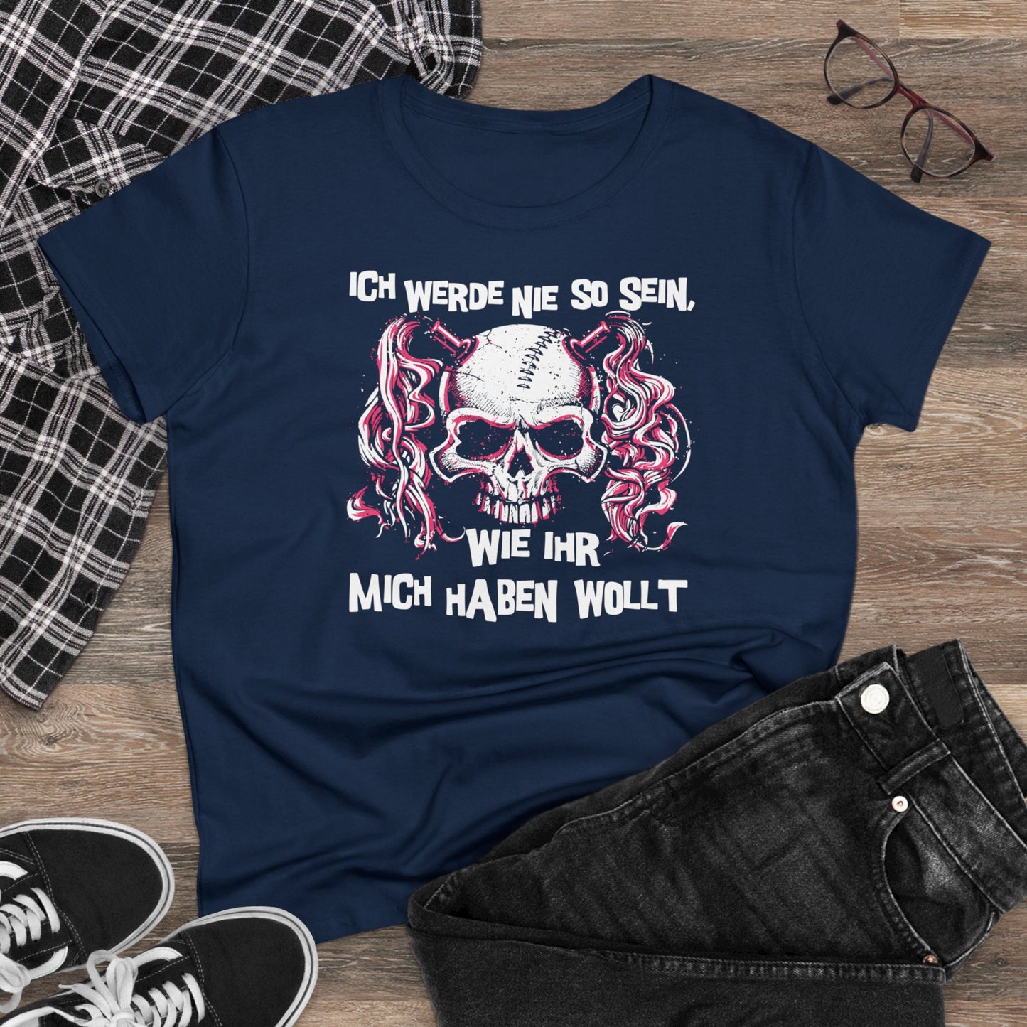 Damen T-Shirt Ich werde nie so sein, wie ihr mich haben wollt