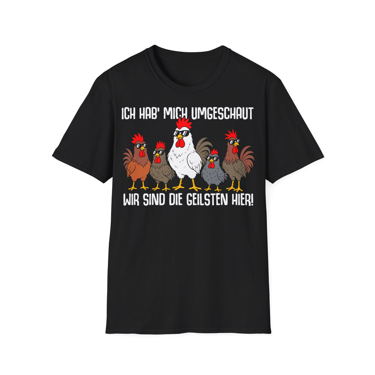 T-Shirt (bis 5XL) Ich hab mich umgeschaut, wir sind die Geilsten hier