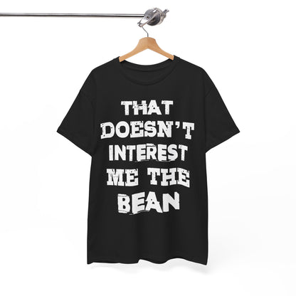 T-Shirt (bis 5XL) That doesn't inerest me the Bean