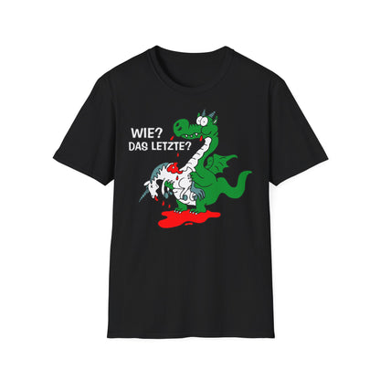 T-Shirt Wie? Das letzte?